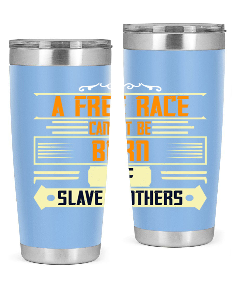 A stylish 20oz and 30oz stainless steel tumbler featuring the quote 'A free race cannot be born of slave mothers', perfect for hot and cold beverages.