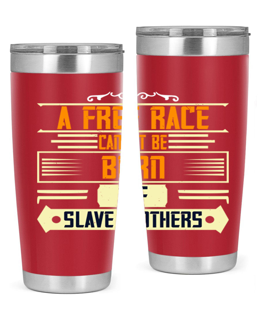 A stylish 20oz and 30oz stainless steel tumbler featuring the quote 'A free race cannot be born of slave mothers', perfect for hot and cold beverages.