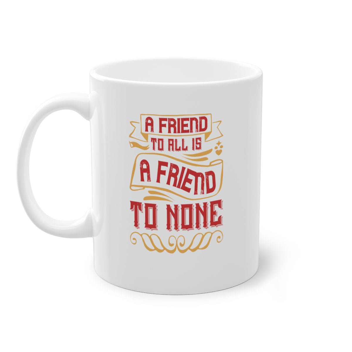 A stylish two-tone ceramic mug with a colored handle and glossy finish, featuring the phrase 'A friend to all is a friend to none'.