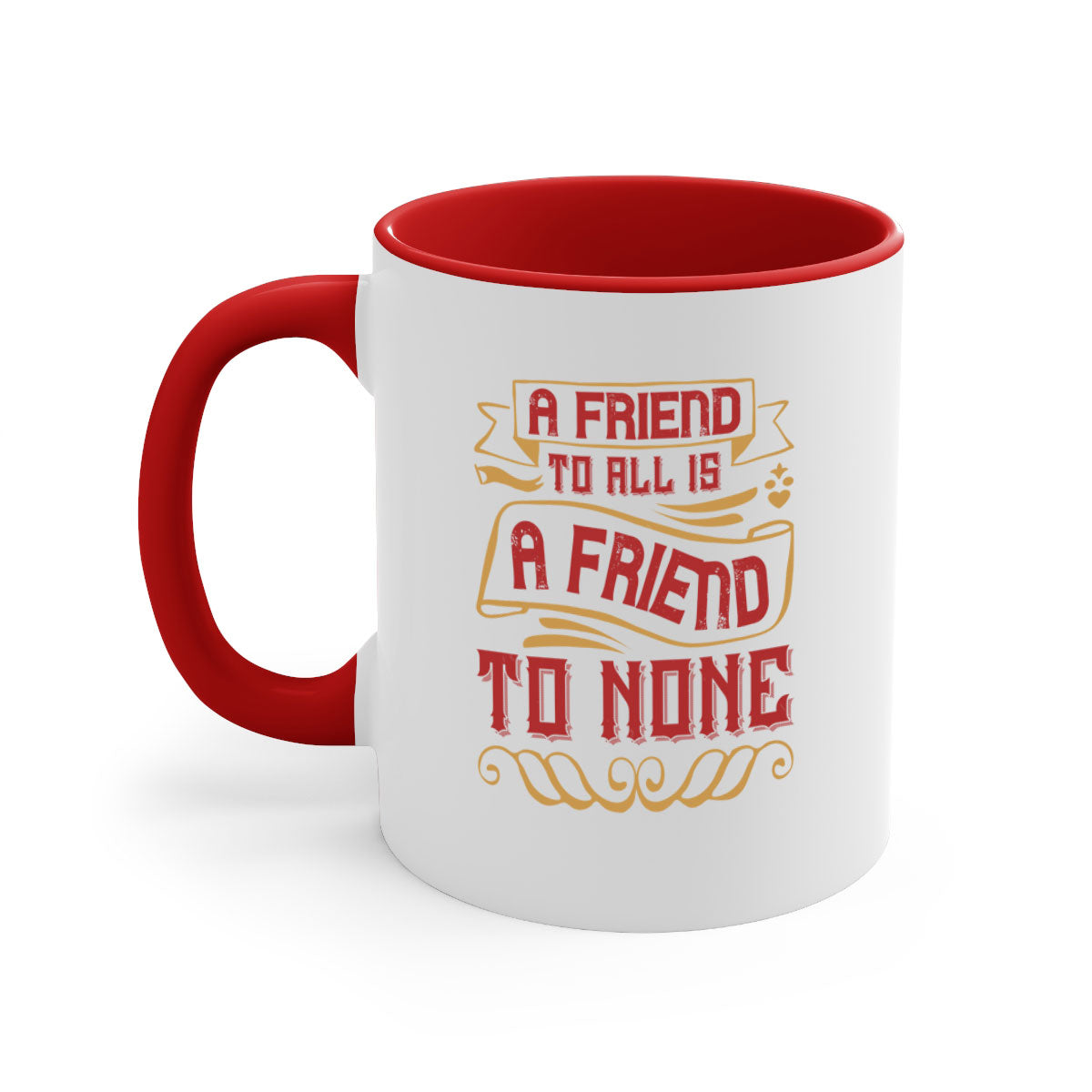 A stylish two-tone ceramic mug with a colored handle and glossy finish, featuring the phrase 'A friend to all is a friend to none'.