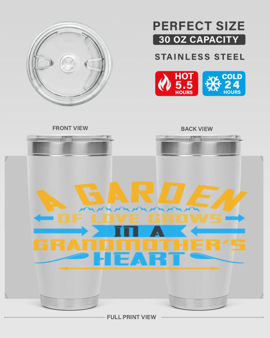 A beautifully designed 20oz and 30oz stainless steel tumbler featuring the phrase 'A garden of love grows in a grandmother’s heart', showcasing its elegant and heartfelt design.