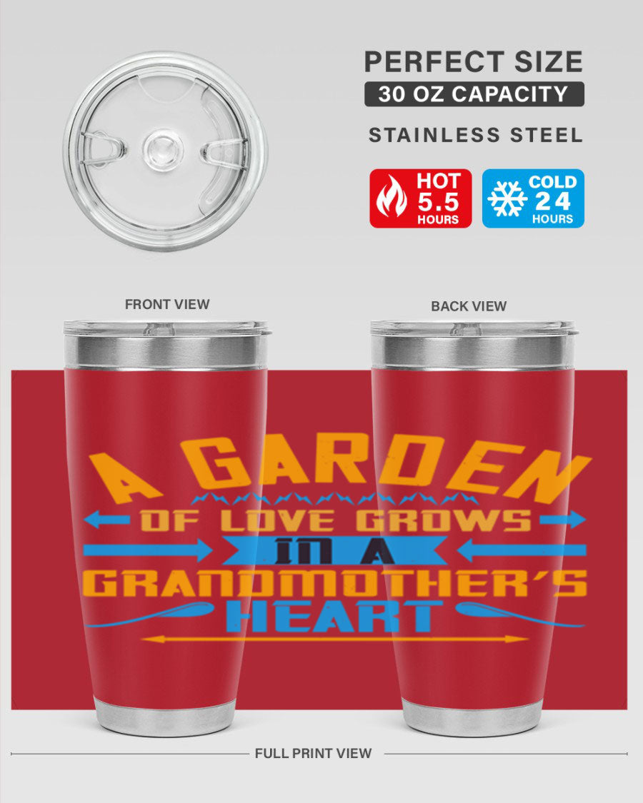 A beautifully designed 20oz and 30oz stainless steel tumbler featuring the phrase 'A garden of love grows in a grandmother’s heart', showcasing its elegant and heartfelt design.