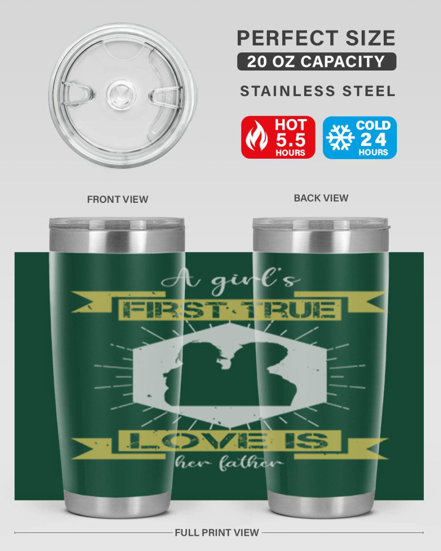 A stylish 20oz and 30oz stainless steel tumbler with a press-in lid, featuring a design that reads 'a girl’s first true love 119#', perfect for Father's Day gifts.