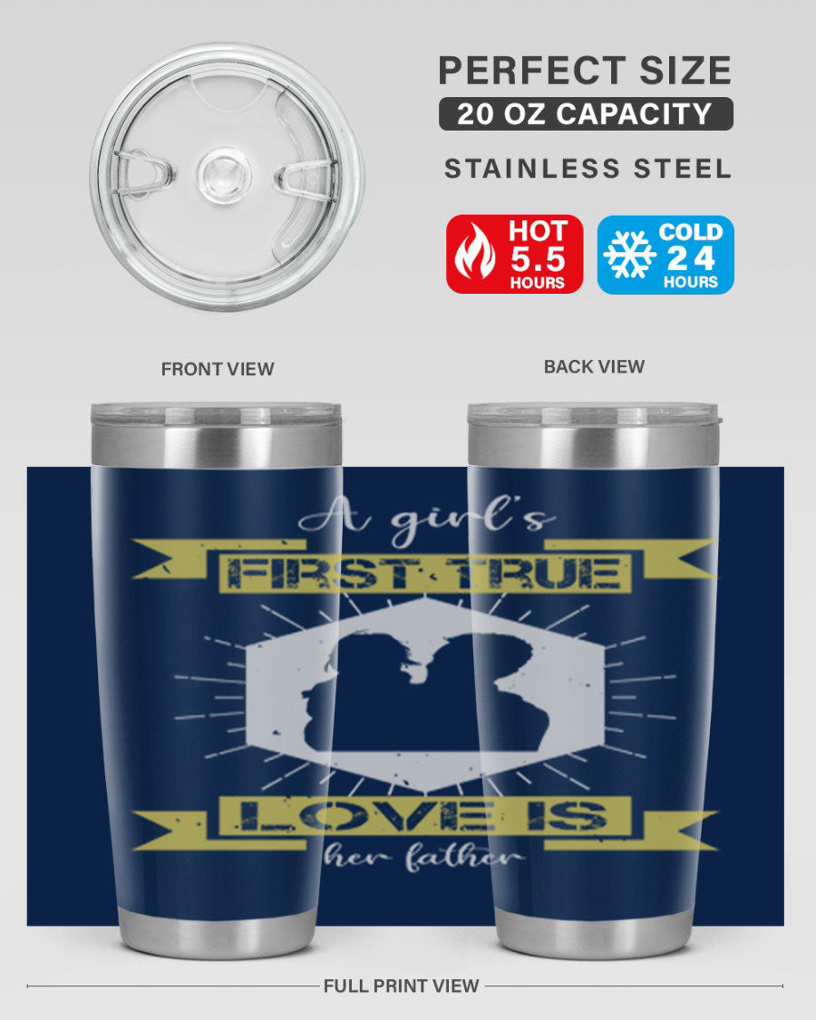 A stylish 20oz and 30oz stainless steel tumbler with a press-in lid, featuring a design that reads 'a girl’s first true love 119#', perfect for Father's Day gifts.