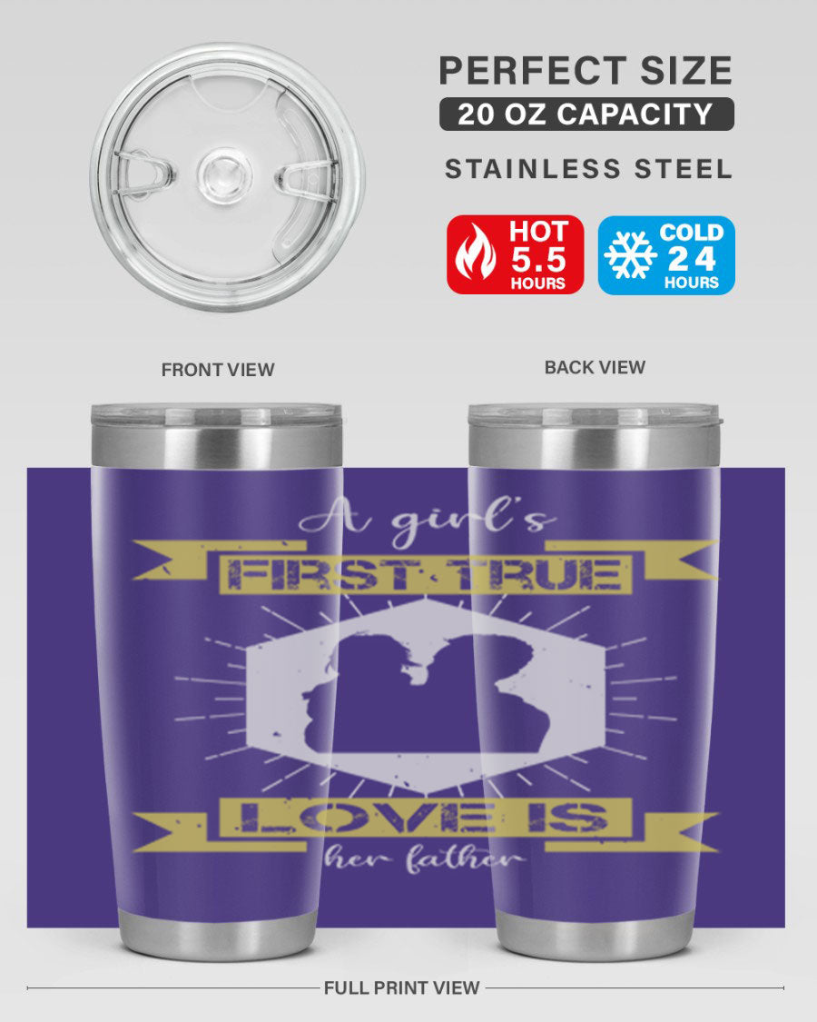 A stylish 20oz and 30oz stainless steel tumbler with a press-in lid, featuring a design that reads 'a girl’s first true love 119#', perfect for Father's Day gifts.