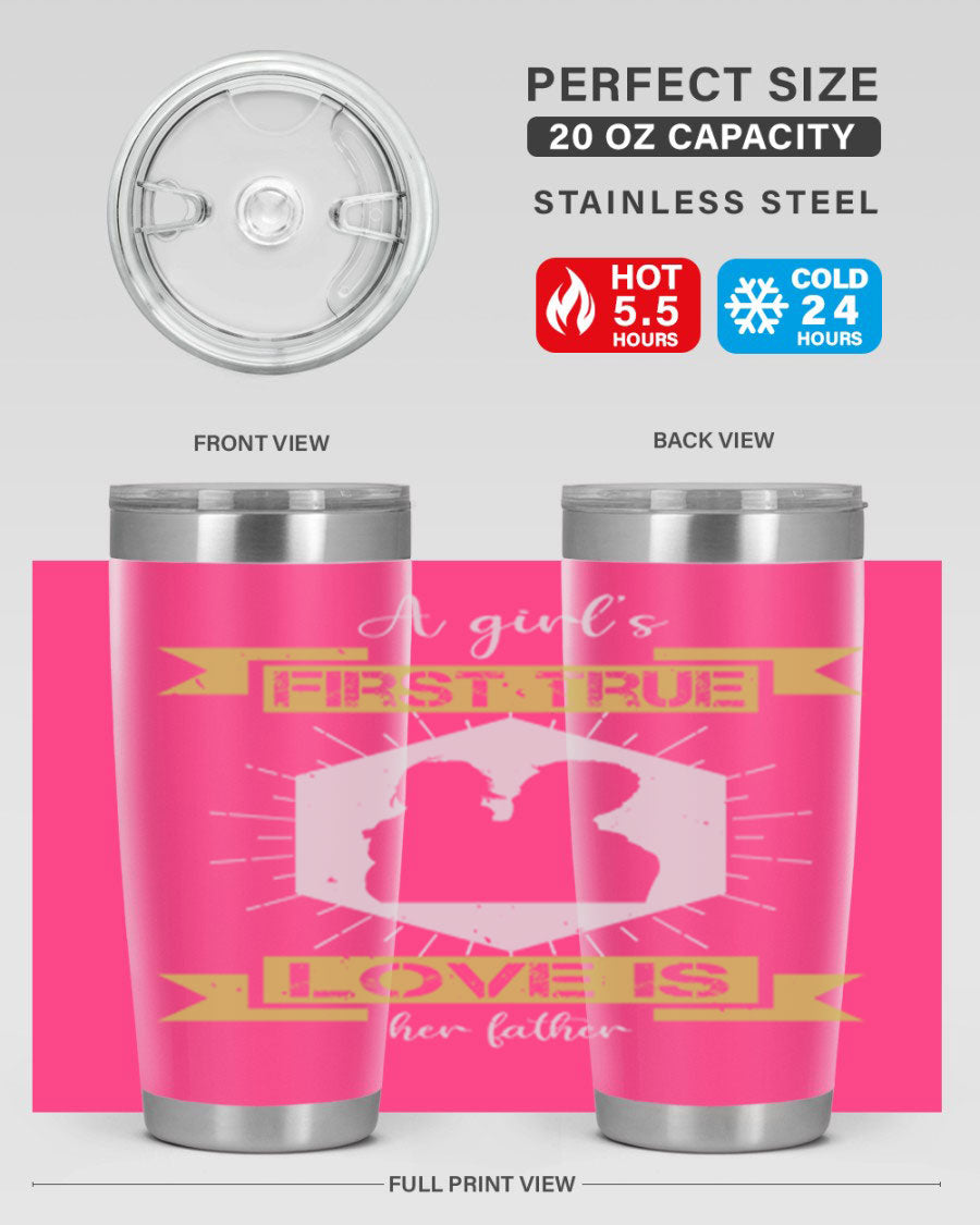A stylish 20oz and 30oz stainless steel tumbler with a press-in lid, featuring a design that reads 'a girl’s first true love 119#', perfect for Father's Day gifts.