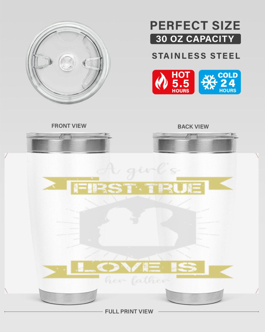 A stylish 20oz and 30oz stainless steel tumbler with a press-in lid, featuring a design that reads 'a girl’s first true love 119#', perfect for Father's Day gifts.