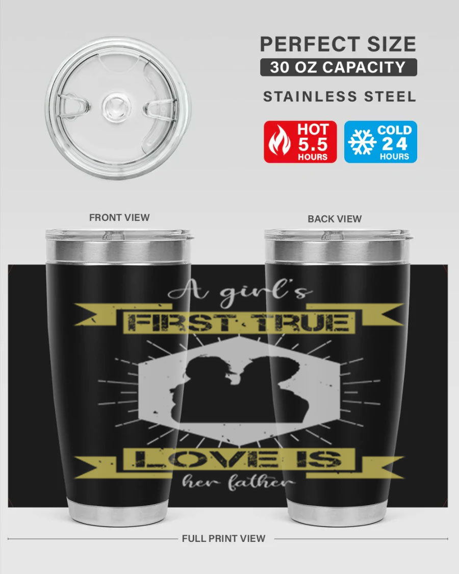 A stylish 20oz and 30oz stainless steel tumbler with a press-in lid, featuring a design that reads 'a girl’s first true love 119#', perfect for Father's Day gifts.