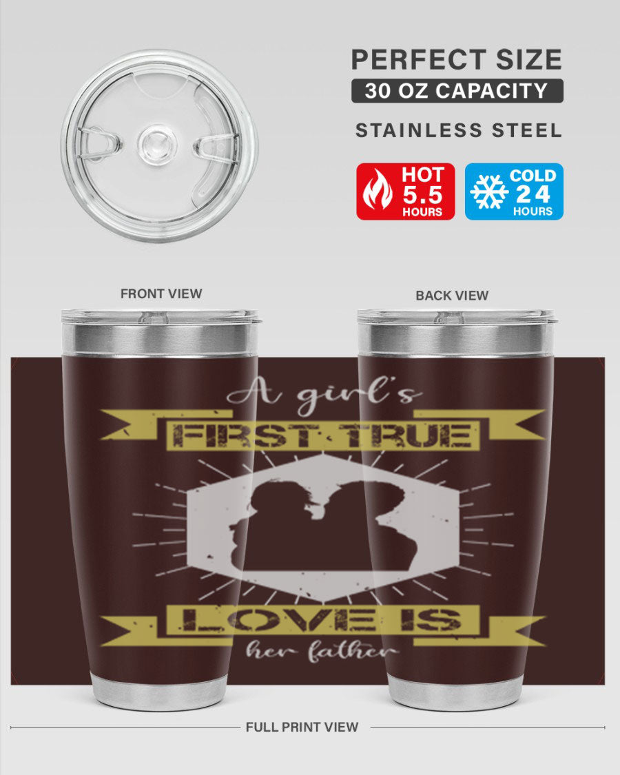 A stylish 20oz and 30oz stainless steel tumbler with a press-in lid, featuring a design that reads 'a girl’s first true love 119#', perfect for Father's Day gifts.