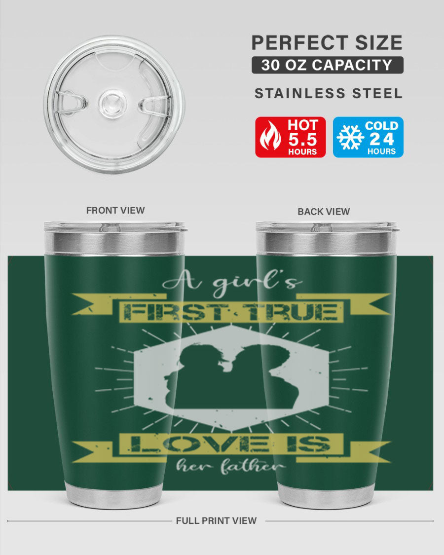 A stylish 20oz and 30oz stainless steel tumbler with a press-in lid, featuring a design that reads 'a girl’s first true love 119#', perfect for Father's Day gifts.
