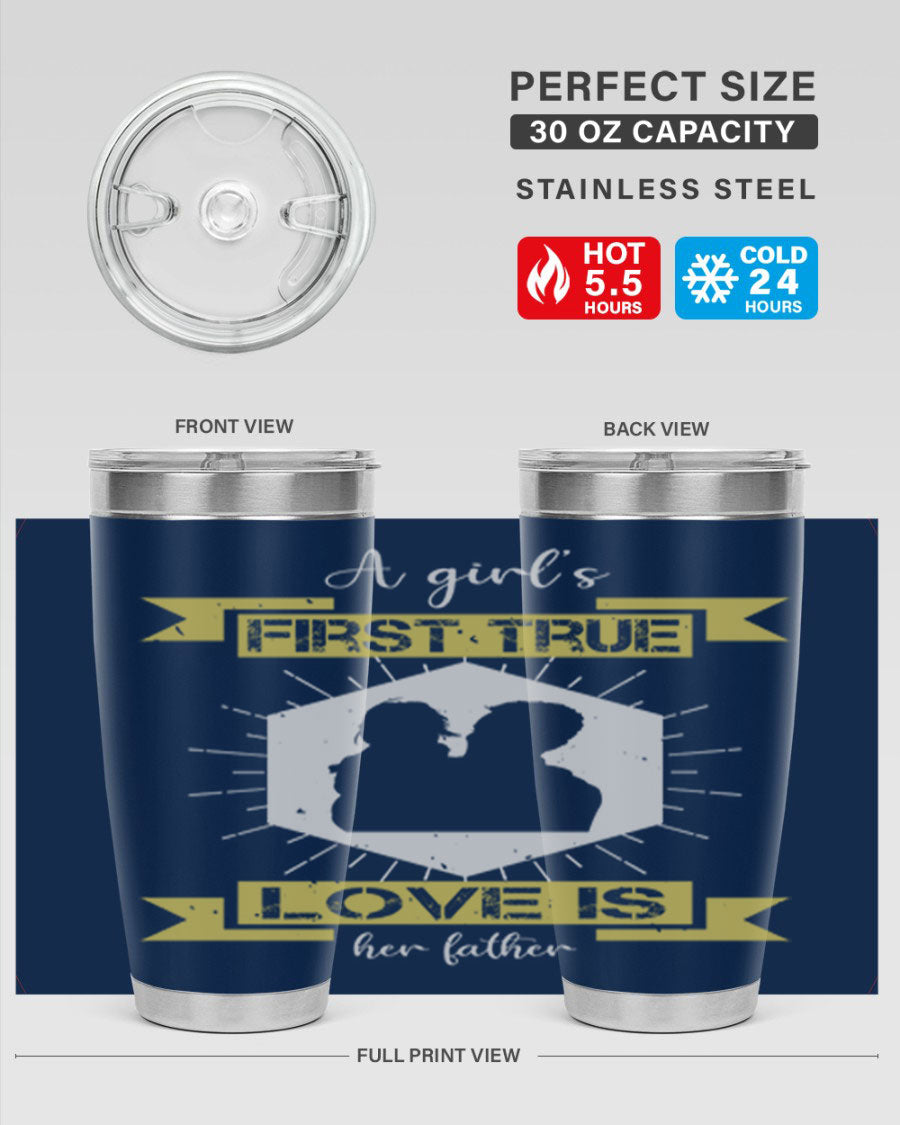 A stylish 20oz and 30oz stainless steel tumbler with a press-in lid, featuring a design that reads 'a girl’s first true love 119#', perfect for Father's Day gifts.
