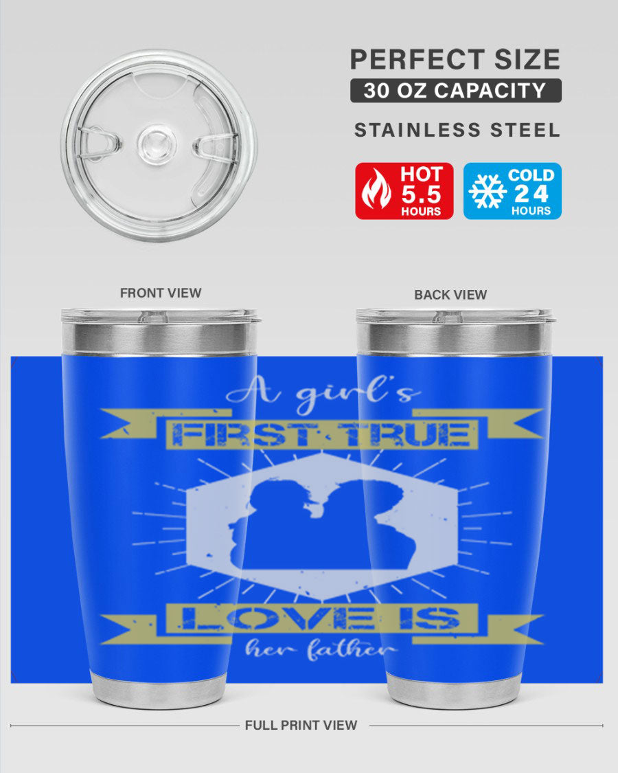 A stylish 20oz and 30oz stainless steel tumbler with a press-in lid, featuring a design that reads 'a girl’s first true love 119#', perfect for Father's Day gifts.