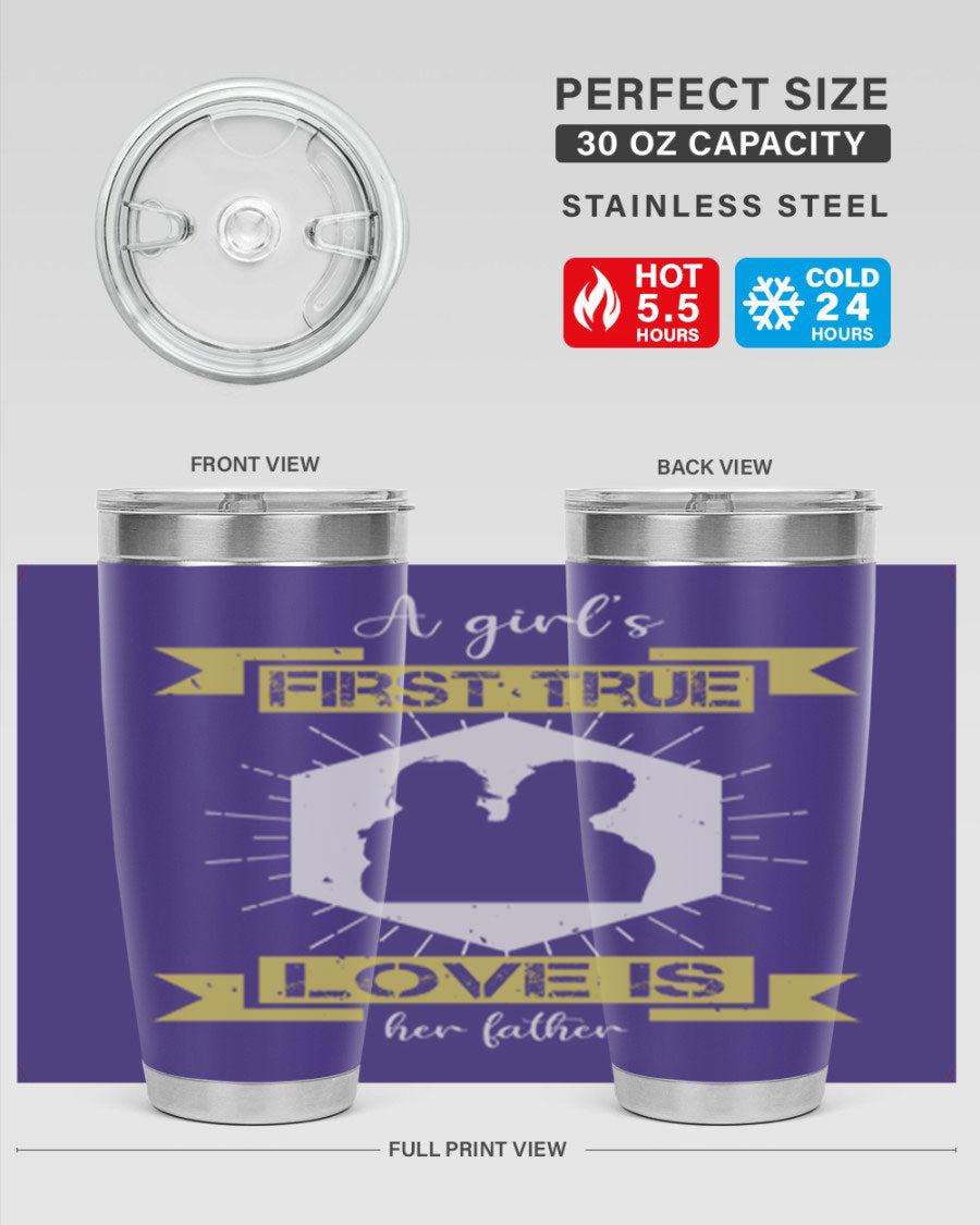 A stylish 20oz and 30oz stainless steel tumbler with a press-in lid, featuring a design that reads 'a girl’s first true love 119#', perfect for Father's Day gifts.