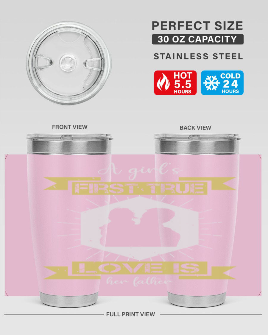 A stylish 20oz and 30oz stainless steel tumbler with a press-in lid, featuring a design that reads 'a girl’s first true love 119#', perfect for Father's Day gifts.