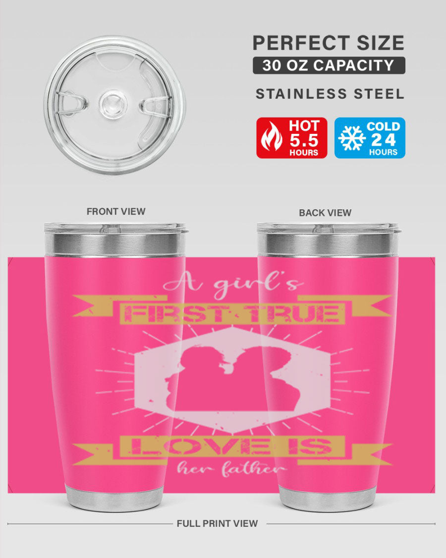 A stylish 20oz and 30oz stainless steel tumbler with a press-in lid, featuring a design that reads 'a girl’s first true love 119#', perfect for Father's Day gifts.