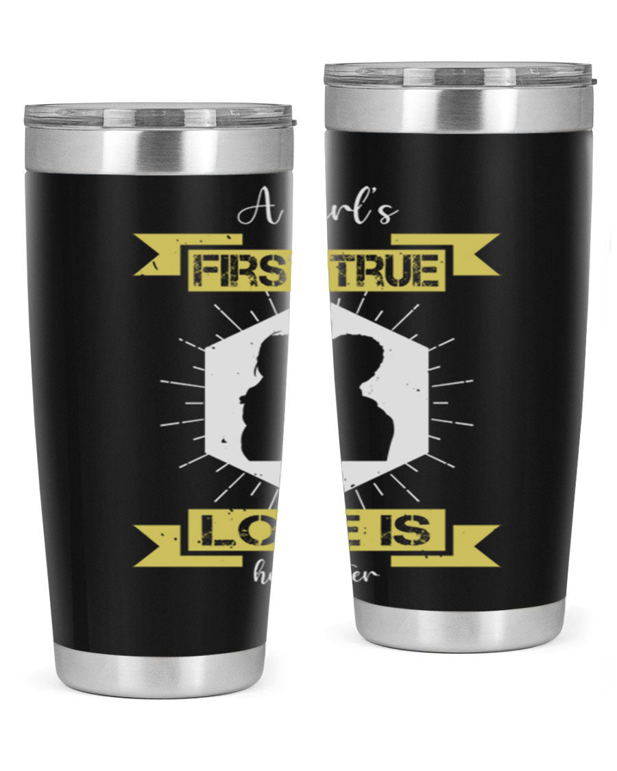 A stylish 20oz and 30oz stainless steel tumbler with a press-in lid, featuring a design that reads 'a girl’s first true love 119#', perfect for Father's Day gifts.