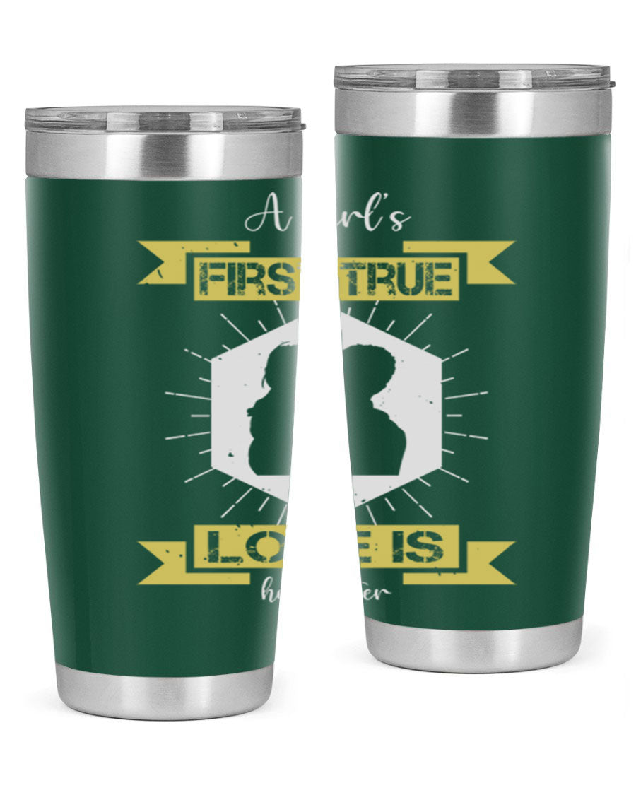 A stylish 20oz and 30oz stainless steel tumbler with a press-in lid, featuring a design that reads 'a girl’s first true love 119#', perfect for Father's Day gifts.