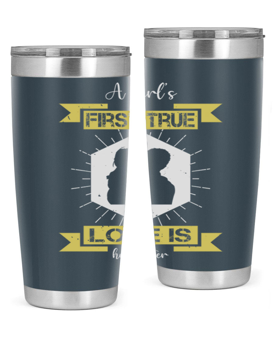 A stylish 20oz and 30oz stainless steel tumbler with a press-in lid, featuring a design that reads 'a girl’s first true love 119#', perfect for Father's Day gifts.