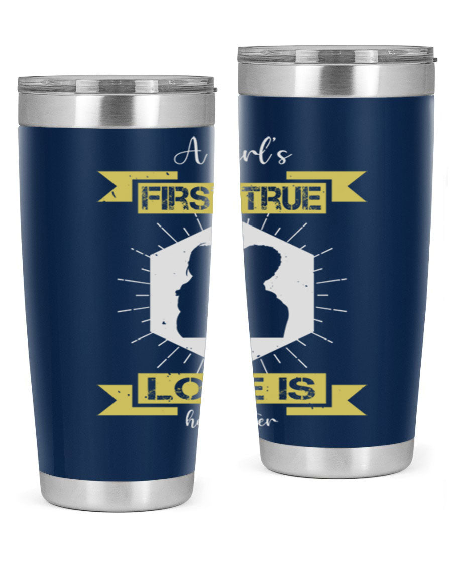 A stylish 20oz and 30oz stainless steel tumbler with a press-in lid, featuring a design that reads 'a girl’s first true love 119#', perfect for Father's Day gifts.