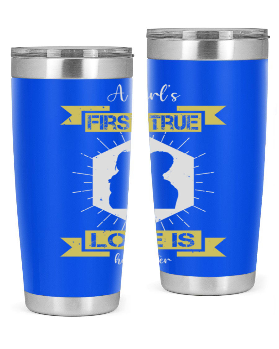 A stylish 20oz and 30oz stainless steel tumbler with a press-in lid, featuring a design that reads 'a girl’s first true love 119#', perfect for Father's Day gifts.