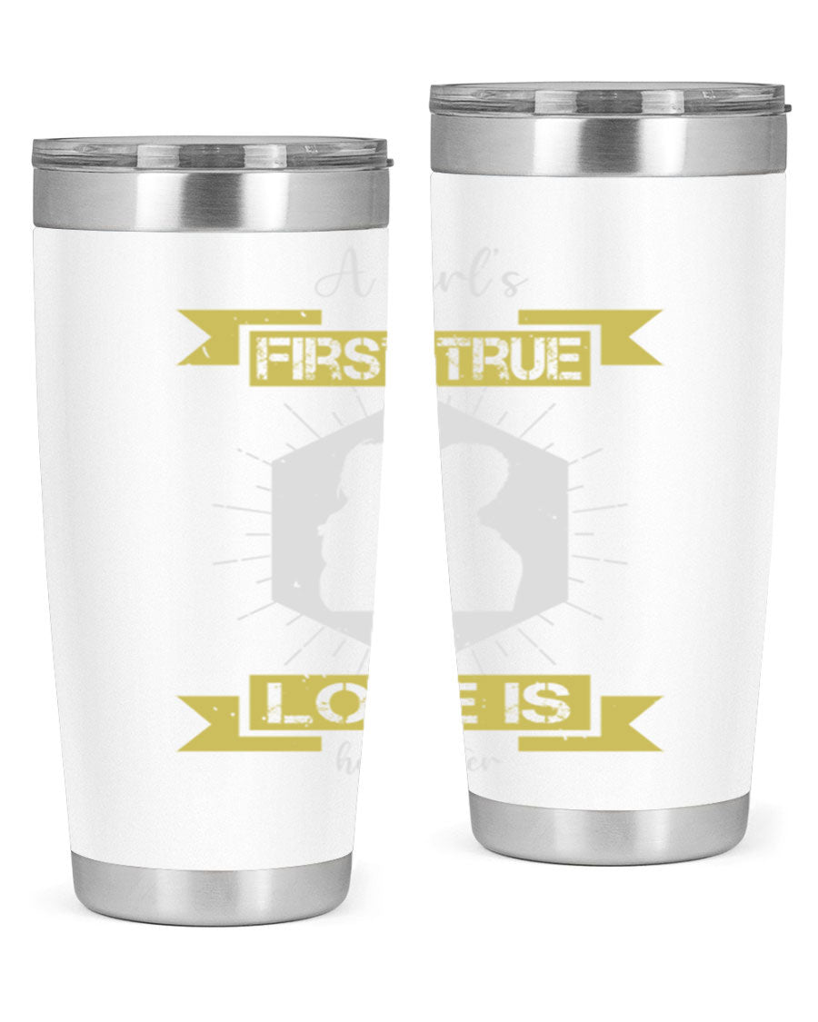 A stylish 20oz and 30oz stainless steel tumbler with a press-in lid, featuring a design that reads 'a girl’s first true love 119#', perfect for Father's Day gifts.
