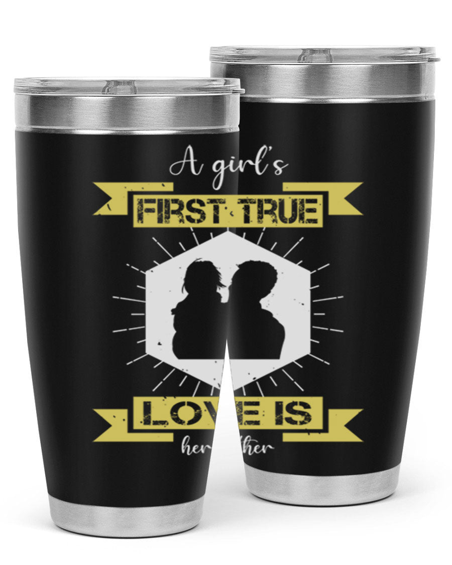 A stylish 20oz and 30oz stainless steel tumbler with a press-in lid, featuring a design that reads 'a girl’s first true love 119#', perfect for Father's Day gifts.