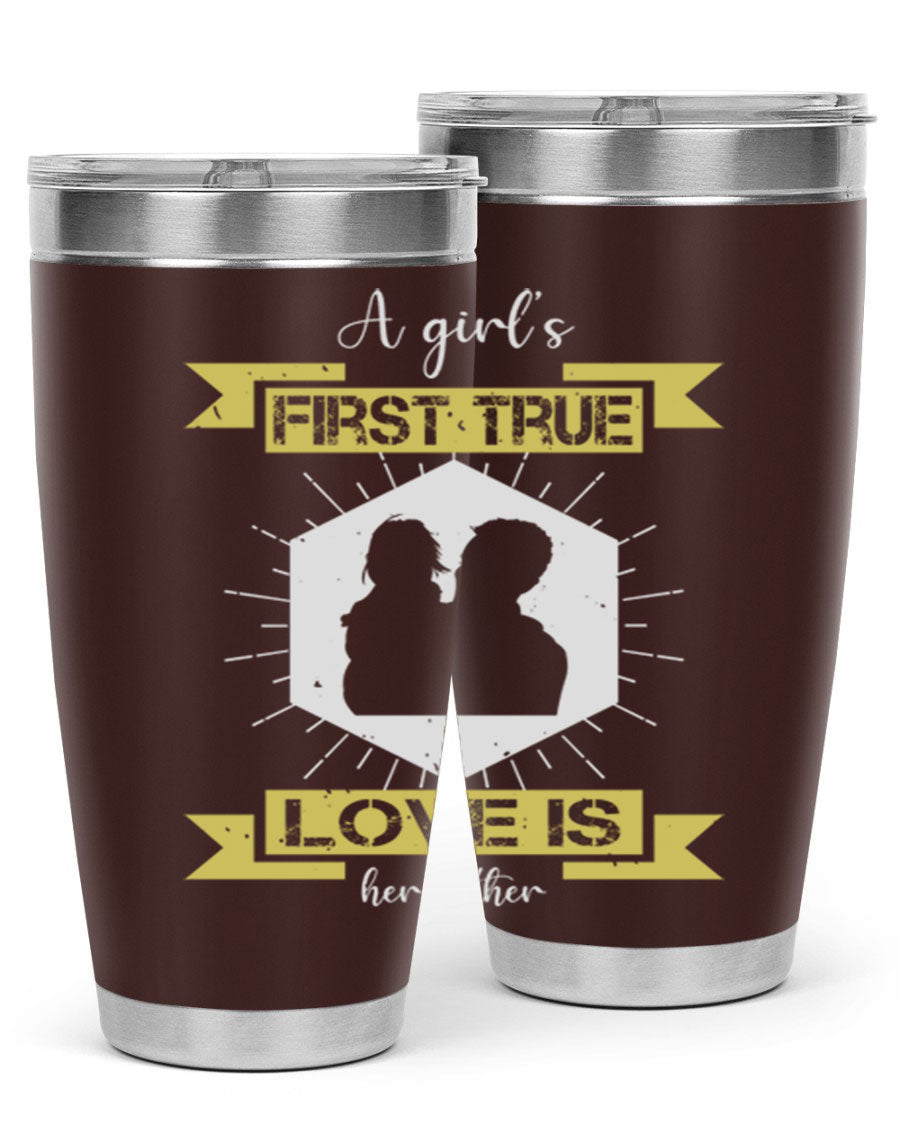 A stylish 20oz and 30oz stainless steel tumbler with a press-in lid, featuring a design that reads 'a girl’s first true love 119#', perfect for Father's Day gifts.