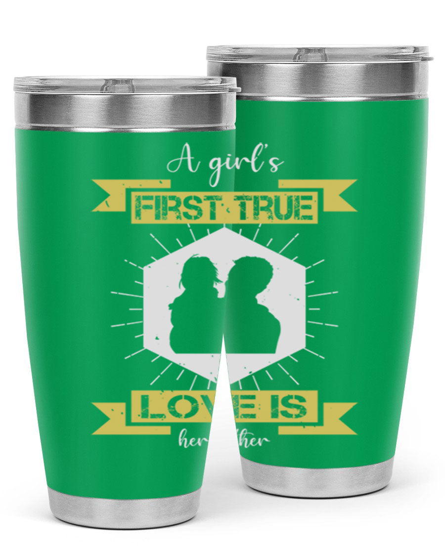 A stylish 20oz and 30oz stainless steel tumbler with a press-in lid, featuring a design that reads 'a girl’s first true love 119#', perfect for Father's Day gifts.
