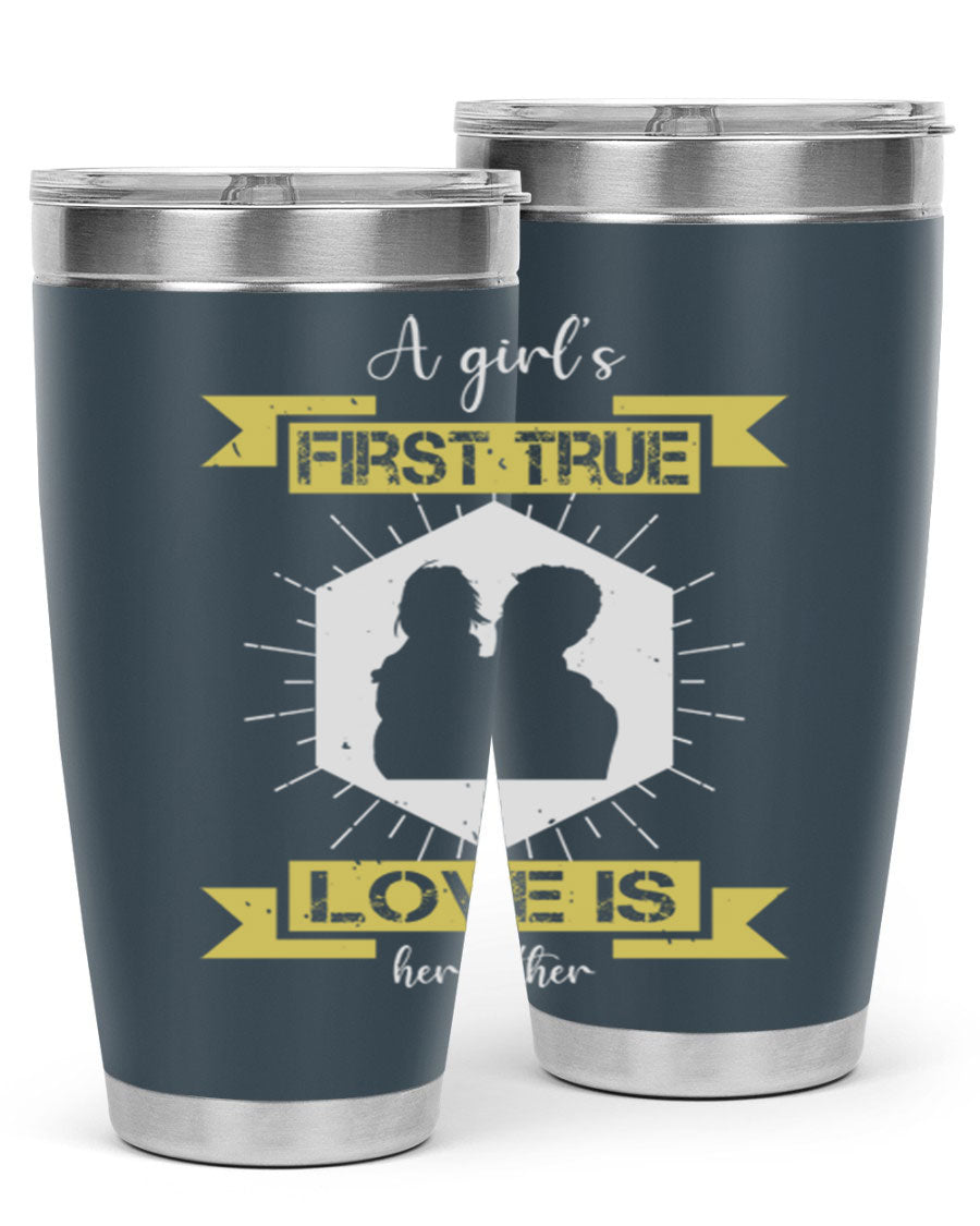 A stylish 20oz and 30oz stainless steel tumbler with a press-in lid, featuring a design that reads 'a girl’s first true love 119#', perfect for Father's Day gifts.