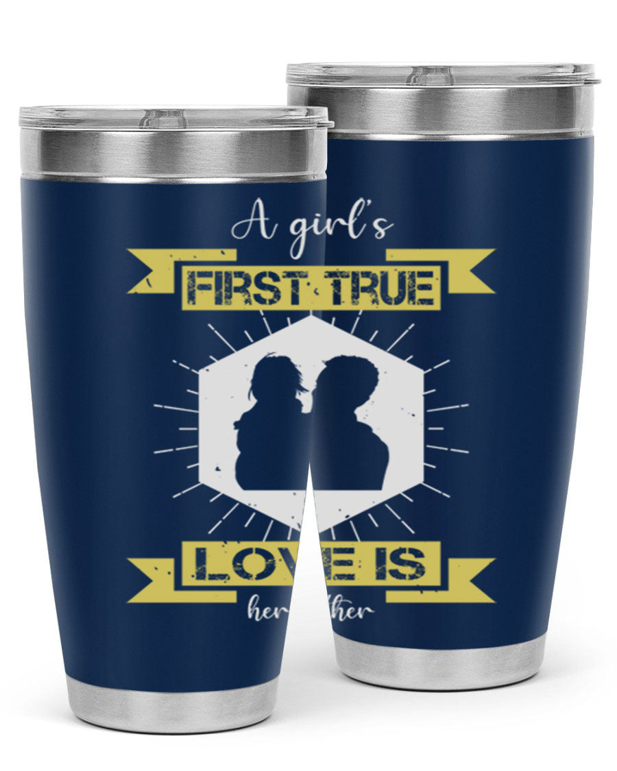 A stylish 20oz and 30oz stainless steel tumbler with a press-in lid, featuring a design that reads 'a girl’s first true love 119#', perfect for Father's Day gifts.