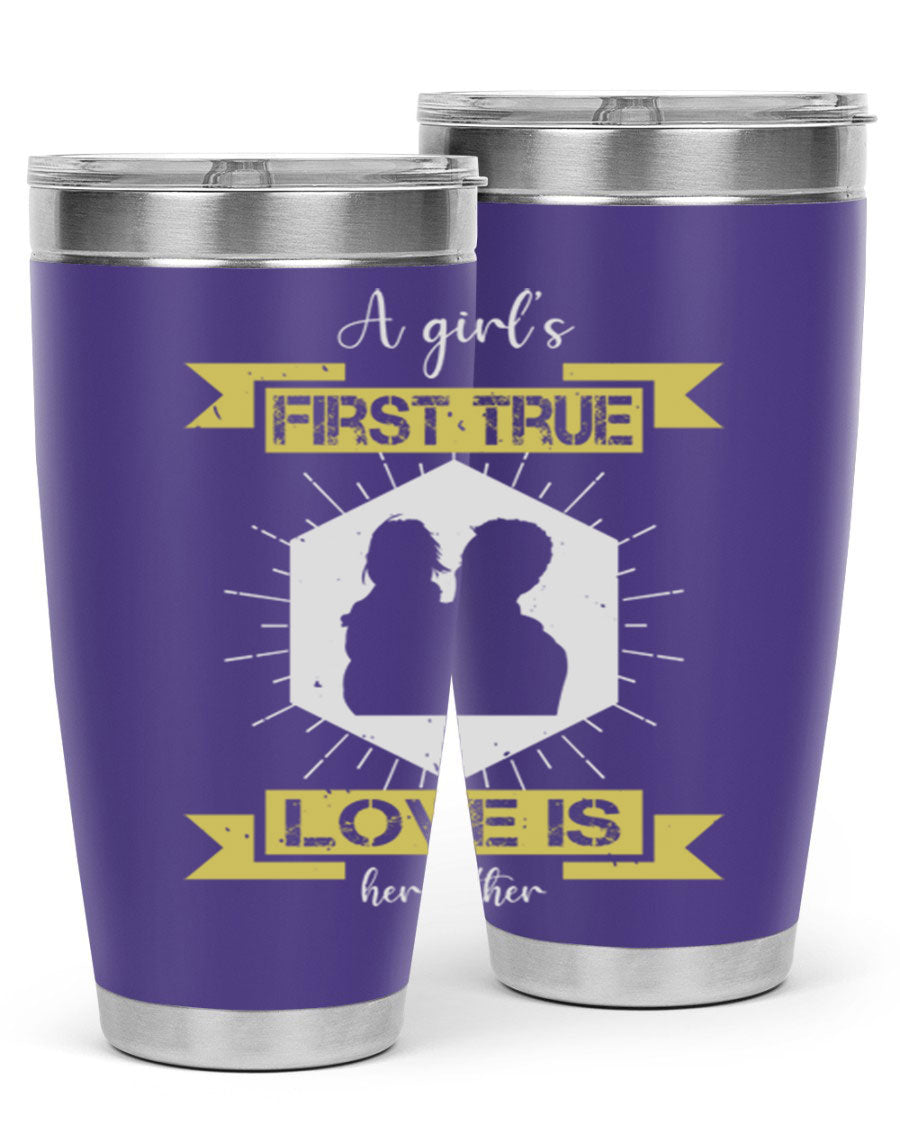 A stylish 20oz and 30oz stainless steel tumbler with a press-in lid, featuring a design that reads 'a girl’s first true love 119#', perfect for Father's Day gifts.