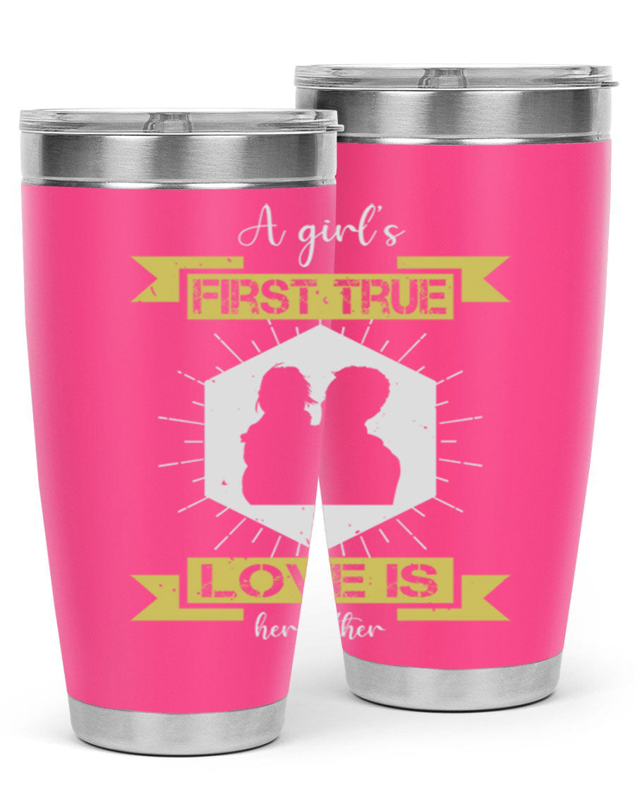 A stylish 20oz and 30oz stainless steel tumbler with a press-in lid, featuring a design that reads 'a girl’s first true love 119#', perfect for Father's Day gifts.