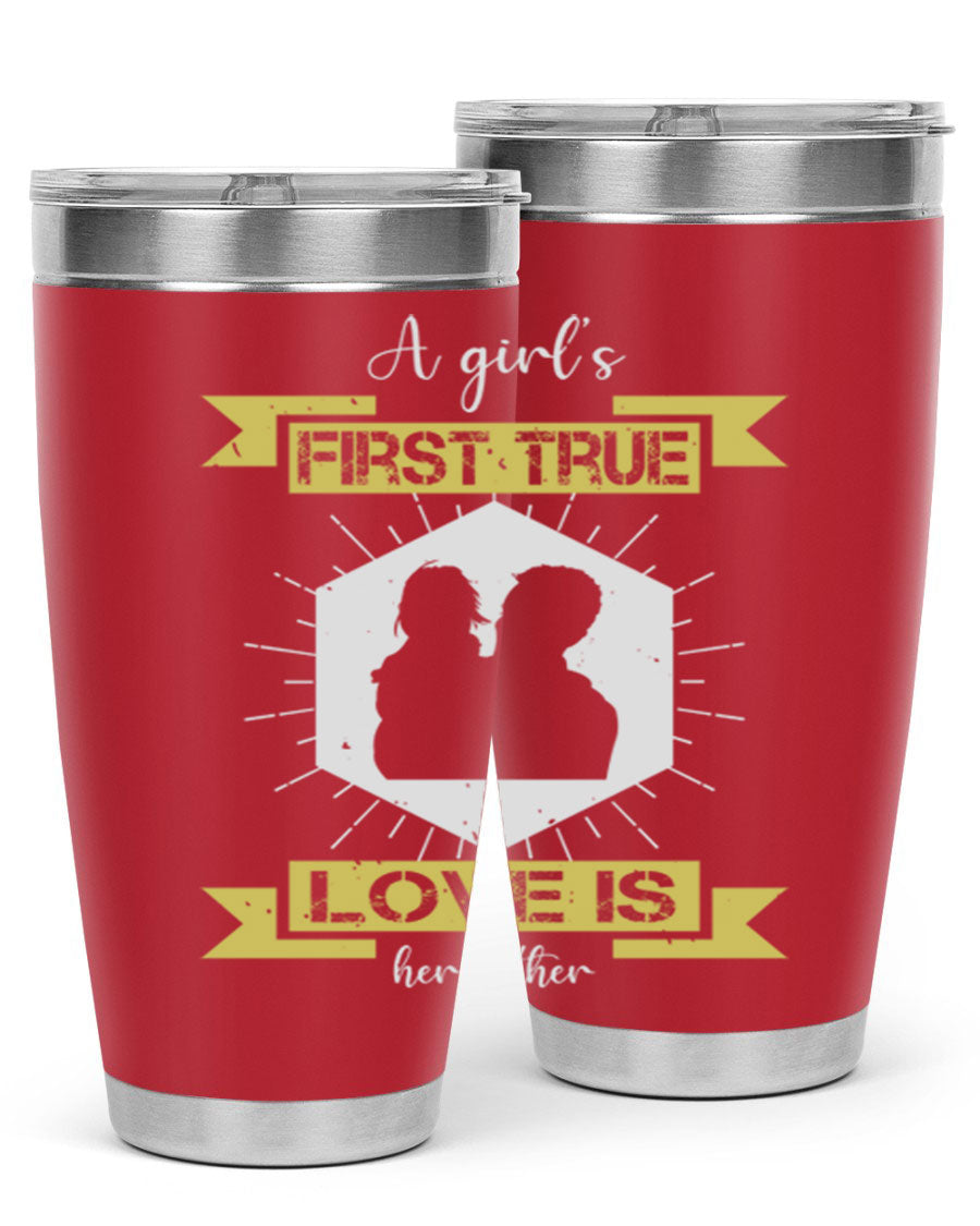 A stylish 20oz and 30oz stainless steel tumbler with a press-in lid, featuring a design that reads 'a girl’s first true love 119#', perfect for Father's Day gifts.