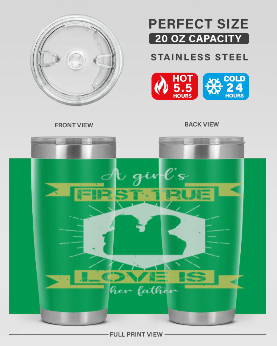 A stylish 20oz and 30oz stainless steel tumbler with a press-in lid, featuring a design that reads 'a girl’s first true love 119#', perfect for Father's Day gifts.