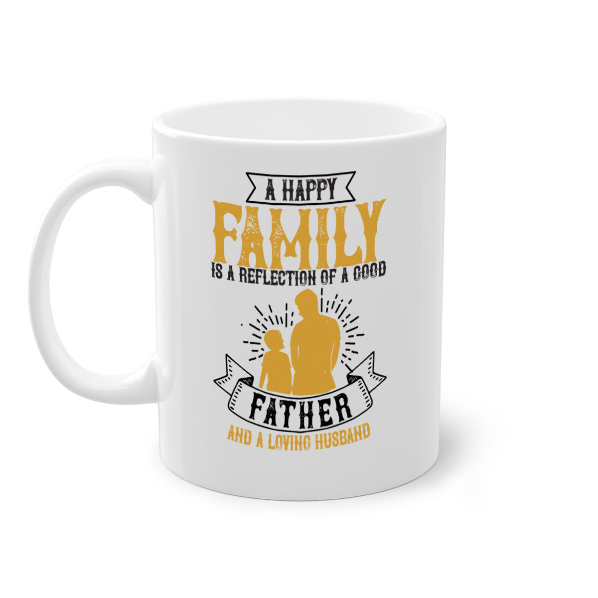 Ceramic mug with a glossy finish featuring a colored handle and interior, showcasing the phrase 'A Happy Family is a Reflection of a Good Father and a Loving Husband'.