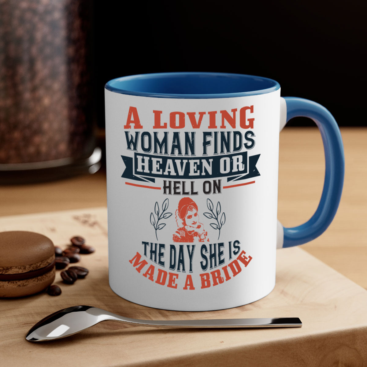 A two-tone ceramic coffee mug featuring a colored handle and interior, showcasing the design 'A loving woman finds heaven or hell on the day she is made a bride'.