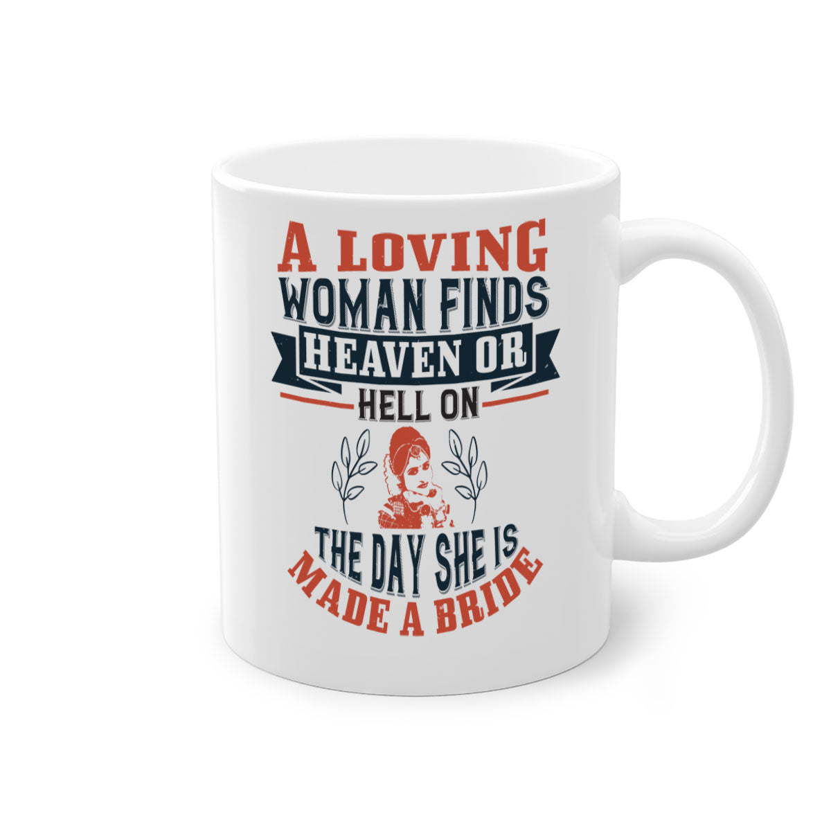 A two-tone ceramic coffee mug featuring a colored handle and interior, showcasing the design 'A loving woman finds heaven or hell on the day she is made a bride'.