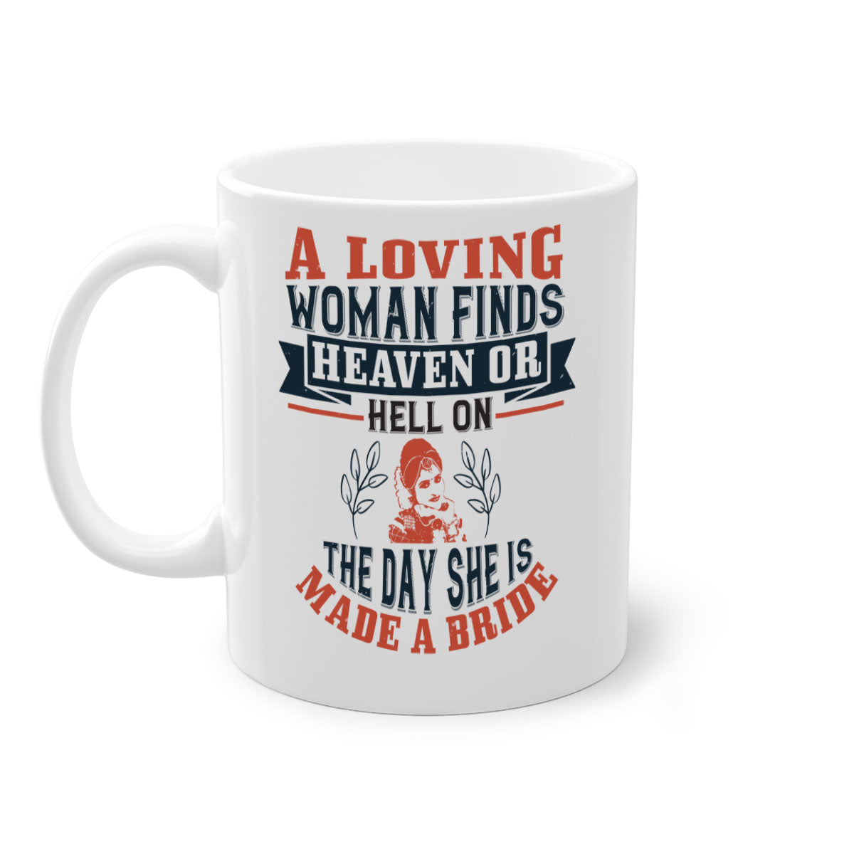A two-tone ceramic coffee mug featuring a colored handle and interior, showcasing the design 'A loving woman finds heaven or hell on the day she is made a bride'.