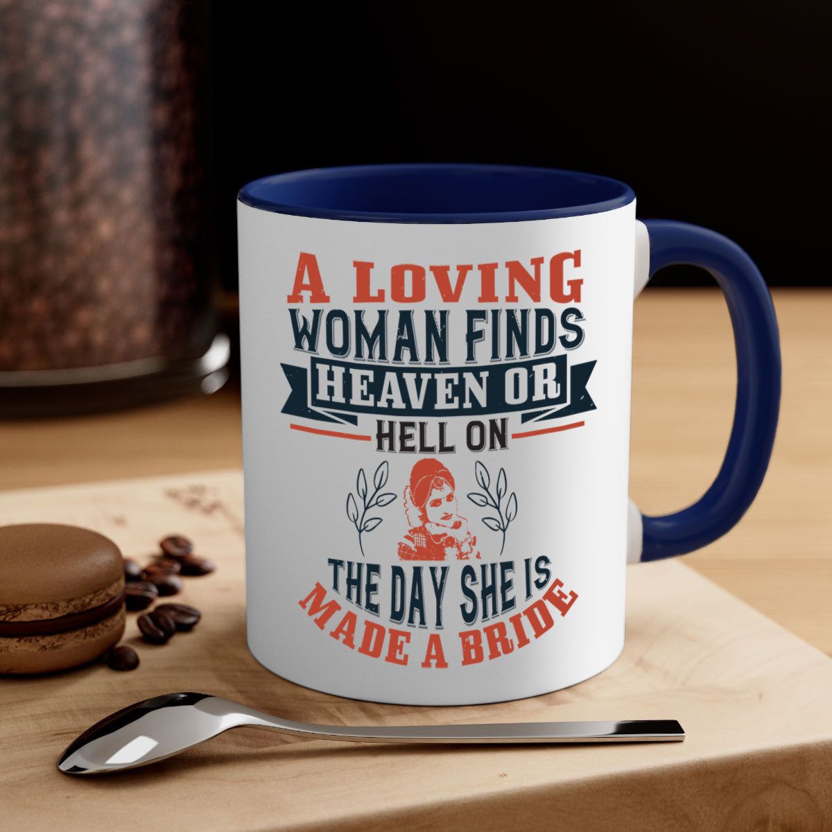 A two-tone ceramic coffee mug featuring a colored handle and interior, showcasing the design 'A loving woman finds heaven or hell on the day she is made a bride'.