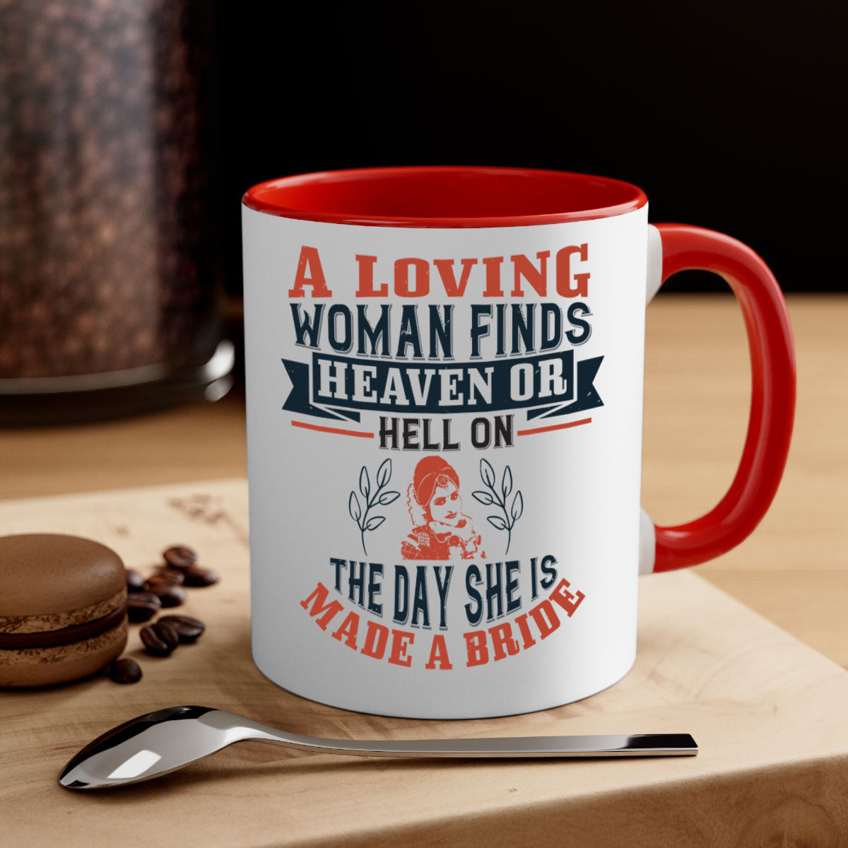 A two-tone ceramic coffee mug featuring a colored handle and interior, showcasing the design 'A loving woman finds heaven or hell on the day she is made a bride'.