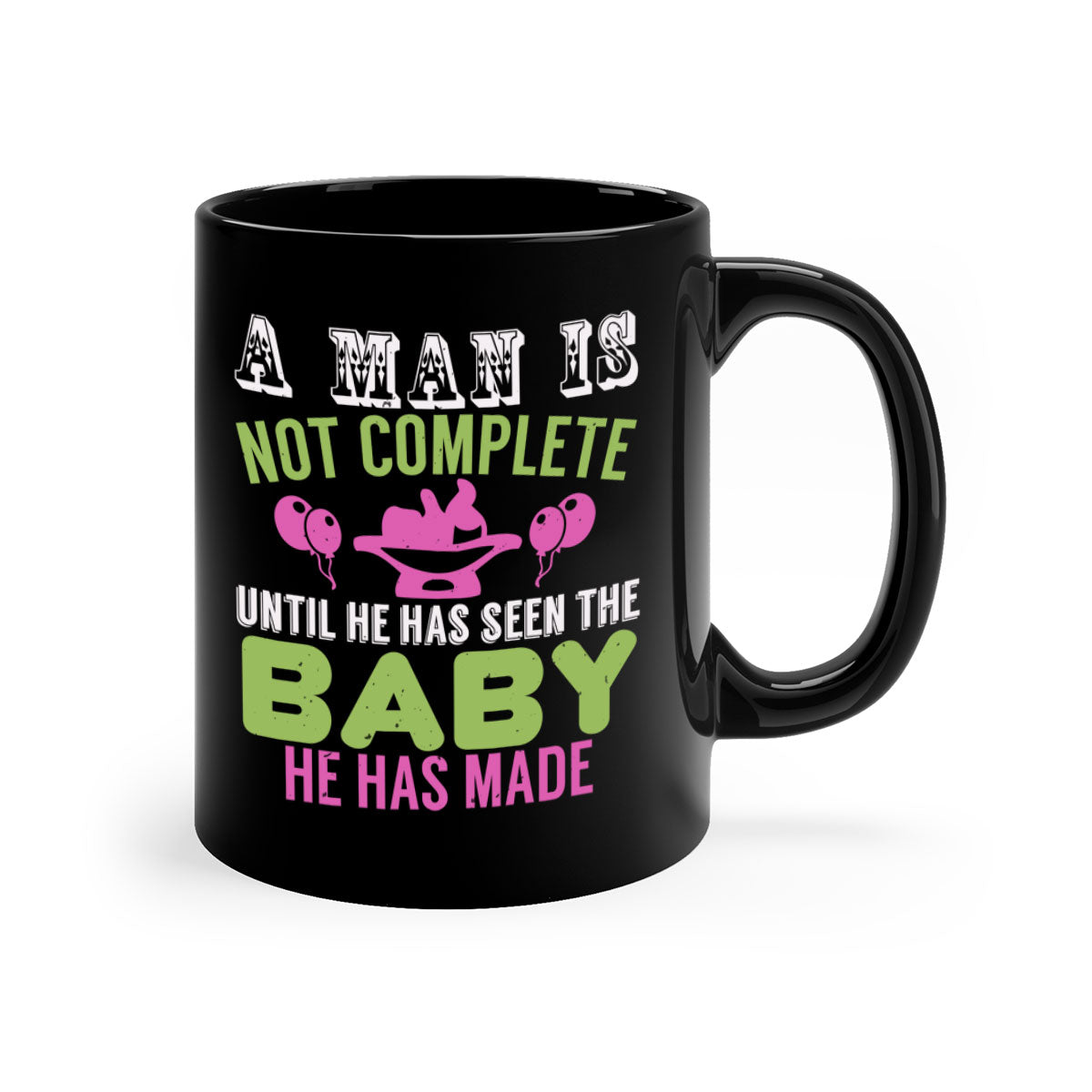 A stylish two-tone ceramic mug featuring the quote 'A man is not complete until he has seen the baby', available in multiple colors.