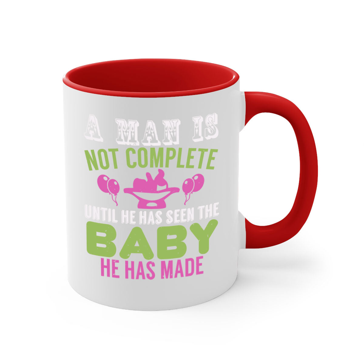 A stylish two-tone ceramic mug featuring the quote 'A man is not complete until he has seen the baby', available in multiple colors.