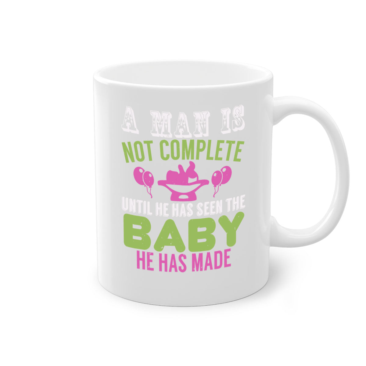 A stylish two-tone ceramic mug featuring the quote 'A man is not complete until he has seen the baby', available in multiple colors.