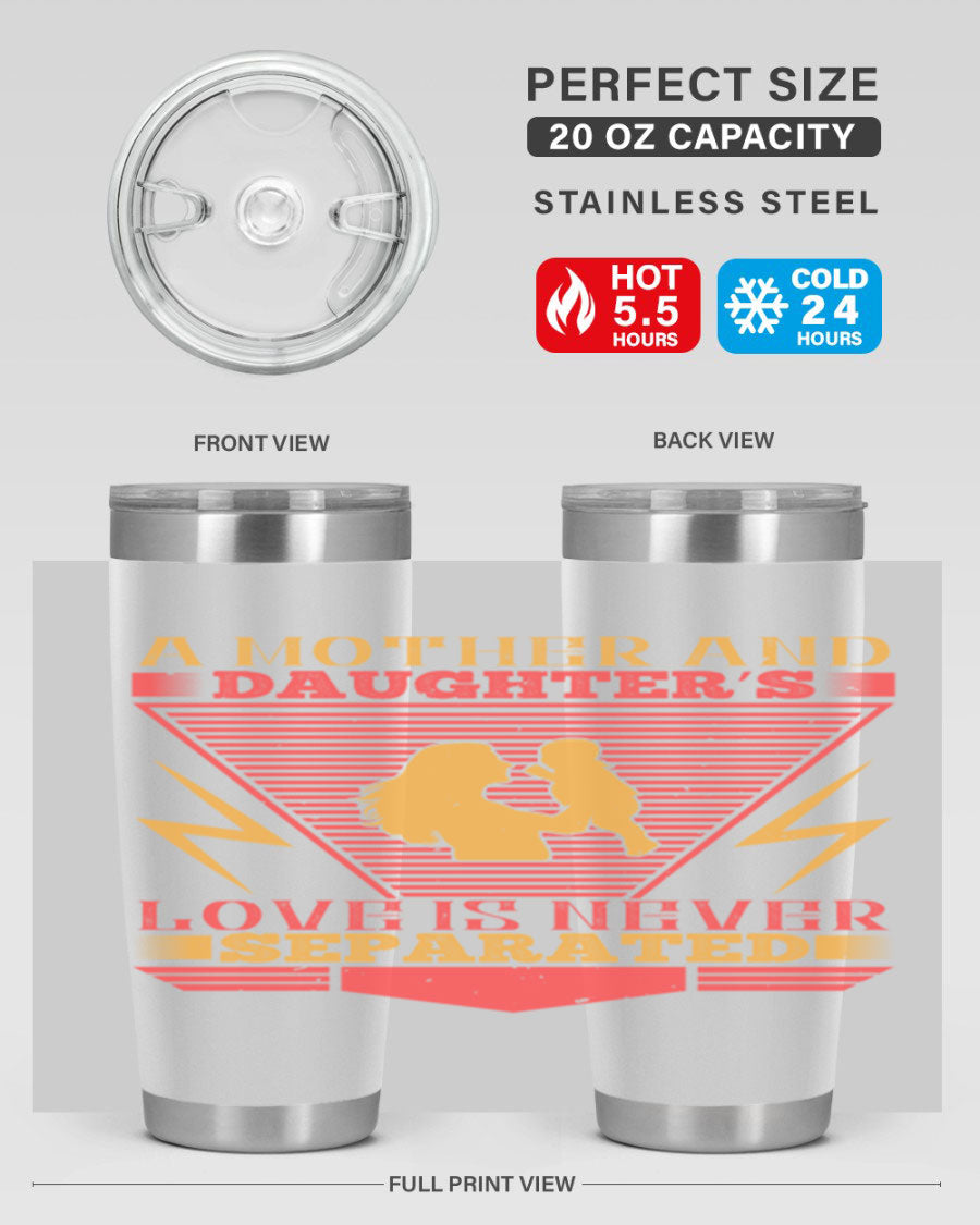 A beautifully designed 20oz and 30oz stainless steel tumbler featuring the phrase 'a mother and daughter’s love is never separated', perfect for Parents Day.
