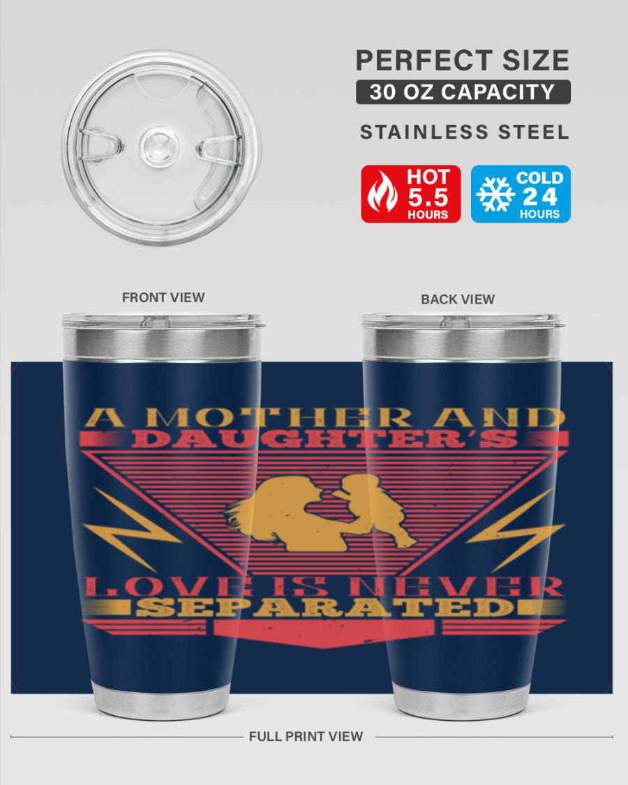 A beautifully designed 20oz and 30oz stainless steel tumbler featuring the phrase 'a mother and daughter’s love is never separated', perfect for Parents Day.