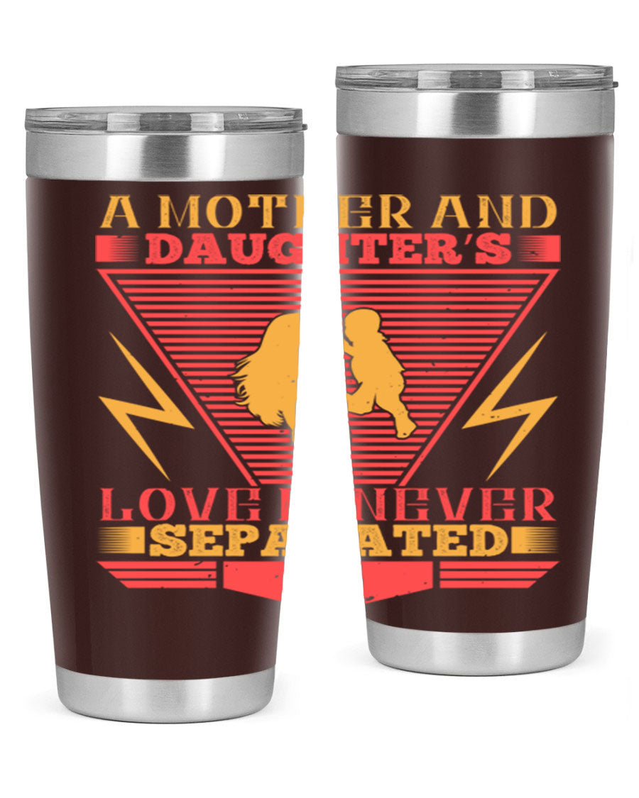 A beautifully designed 20oz and 30oz stainless steel tumbler featuring the phrase 'a mother and daughter’s love is never separated', perfect for Parents Day.