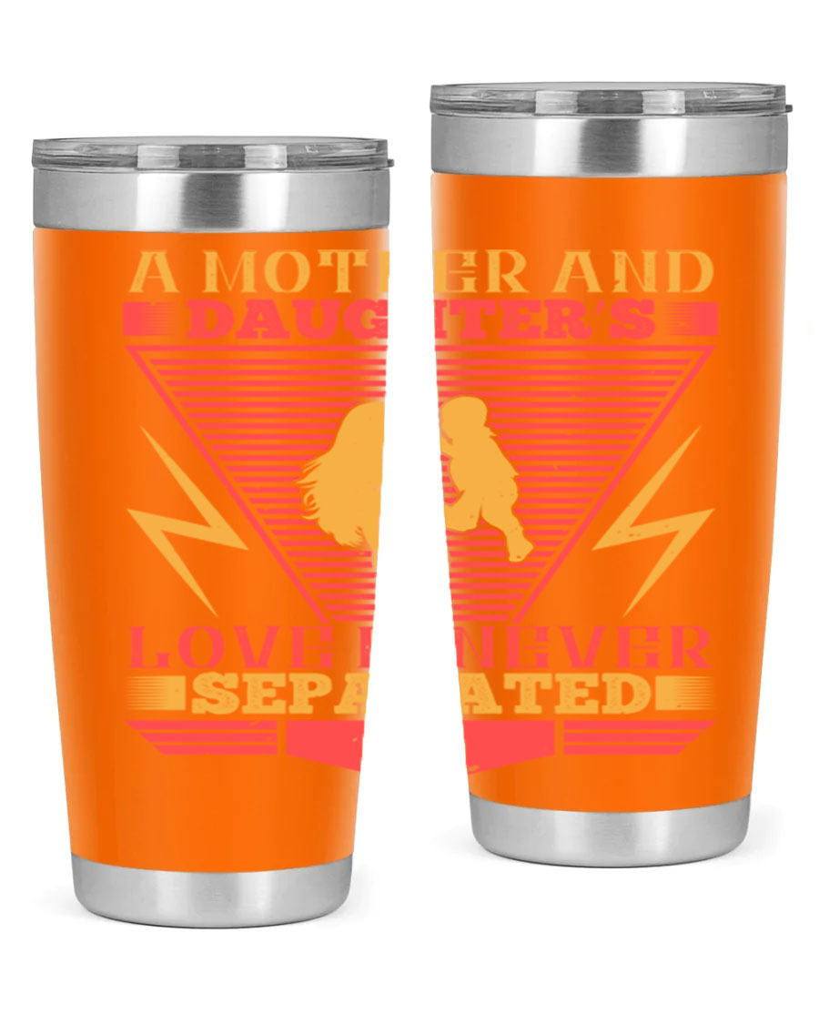 A beautifully designed 20oz and 30oz stainless steel tumbler featuring the phrase 'a mother and daughter’s love is never separated', perfect for Parents Day.
