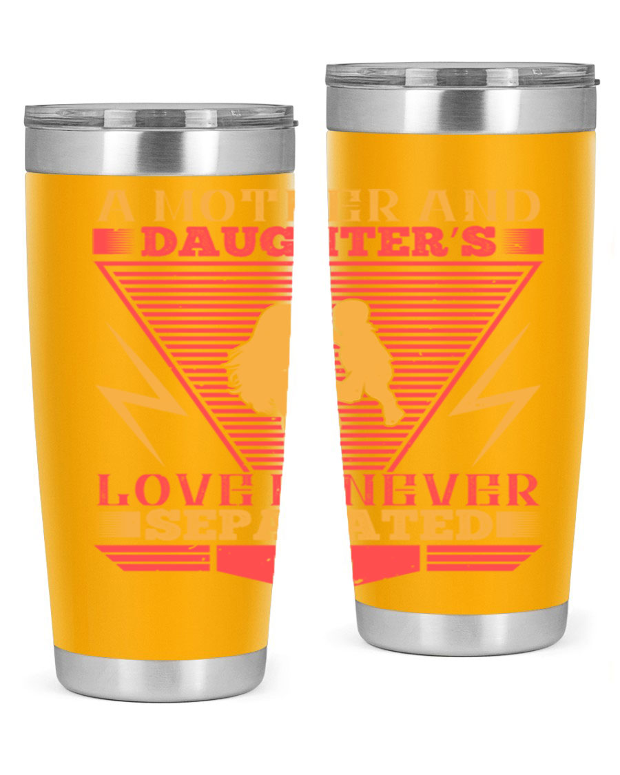 A beautifully designed 20oz and 30oz stainless steel tumbler featuring the phrase 'a mother and daughter’s love is never separated', perfect for Parents Day.