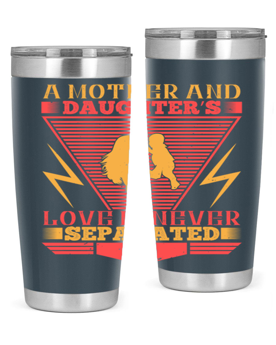 A beautifully designed 20oz and 30oz stainless steel tumbler featuring the phrase 'a mother and daughter’s love is never separated', perfect for Parents Day.