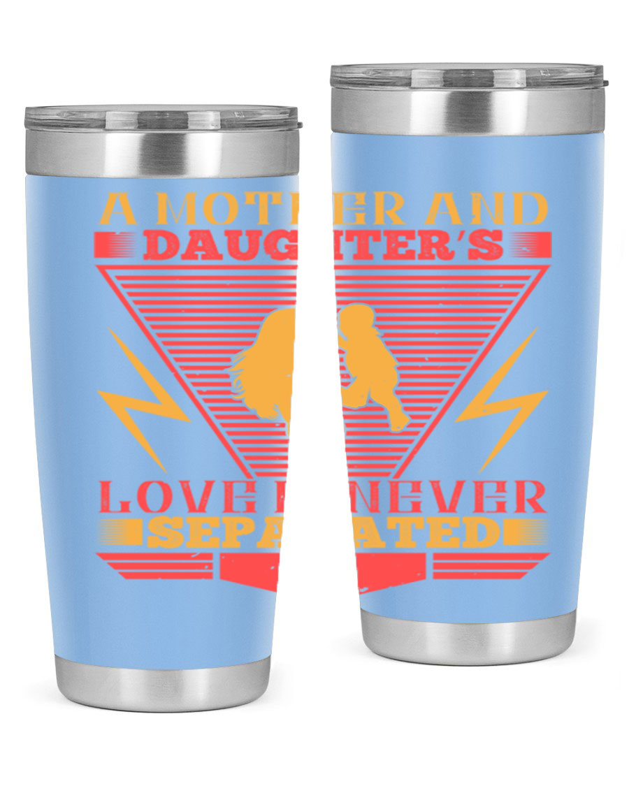 A beautifully designed 20oz and 30oz stainless steel tumbler featuring the phrase 'a mother and daughter’s love is never separated', perfect for Parents Day.